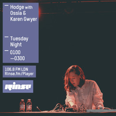 Rinse FM Podcast - Hodge w/ Ossia + Karen Gwyer - 11th August 2015