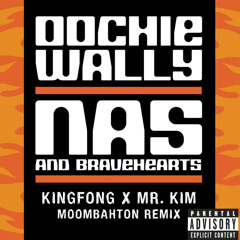 Nas feat. Bravehearts - Oochie Wally (KingFong x Mr. Kim Moombah Flip) FREE DOWNLOAD!