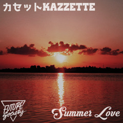 Summer Love - カセット ｋ ａ ｚ ｚ ｅ ｔ ｔ ｅ (DOWNLOAD IN THE DESCRIPTION!)
