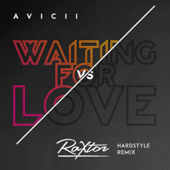 Avicii - Waiting For Love (Raxtor Hardstyle Remix)