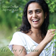 The Joy Of Sadhna - Alexia Chellun - Guru Ram Das