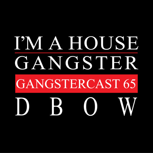 DBOW | GANGSTERCAST 65