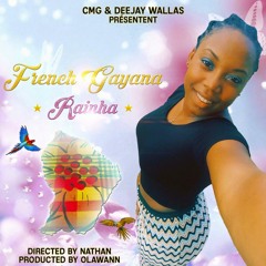 RAINHA - FRENCH - GAYANA - DEEJAY - WALLASS - CMG - PROD.mp3