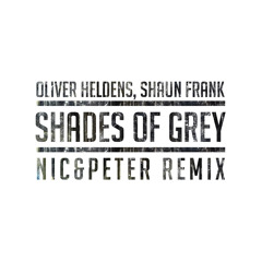 Oliver Heldens & Shaun Frank - Shades Of Grey (Nic&Peter Remix)