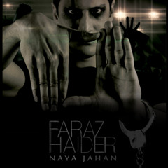 Faraz Haider - Naya Jahan