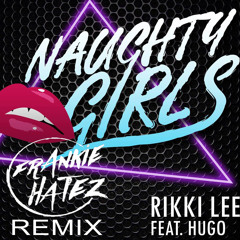 Rikki Lee - Naughty Girls (Frankie Hatez Remix)