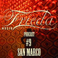 SAN MARCO FRIEDA PODCAST #9 For sceen.fm