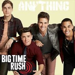 Anything - Big Time Rush
