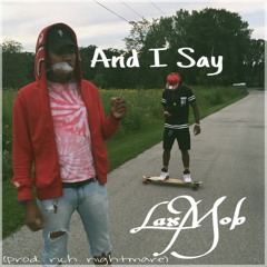 And I Say - LaxMob