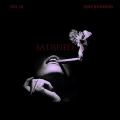 The LX - Satisfied ft. PJay Johnson