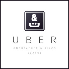 Goshfather & Jinco x 1DAFUL - UBER (Original Mix)