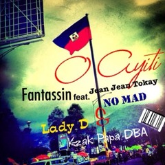O AYITI  by  Fantassin Ft JeanJean; No Mad ; Lady D; K-Zak PaPa DBA