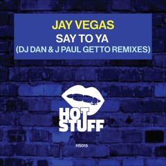 Jay Vegas - Say To Ya (J Paul Getto Remix)