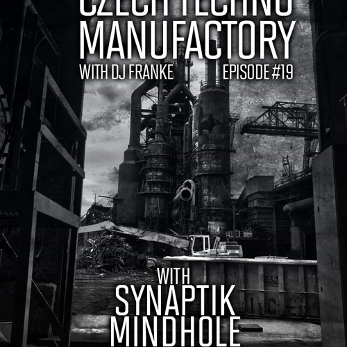 Czech Techno Manufactory with Dj Franke | Episode #19 - Synaptik