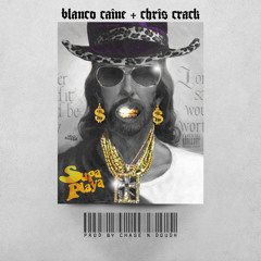 Blanco Caine & Chris Crack - Supa Playa [Prod by Chase N Dough]
