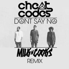 Cheat Codes - Don't Say No ft. Dresses (Milk N Cooks Remix)