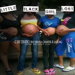 Little Black Girl Lost Feat. Shayla Chantel & Jai King Produced By DJay Cas