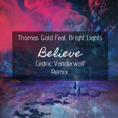 Thomas Gold Ft. Bright Lights - Believe (Cedric Vanderwolf Remix)