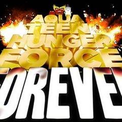 Aqua Teen Hunger Force Forever Theme