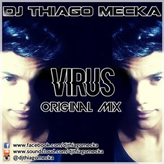 Dj Thiago Mecka - Virus (Original Mix)[Click in BUY for FREE download]