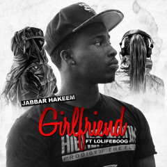 Girlfriend FT LoLifeBoog (Prod. By XaviorJordan)