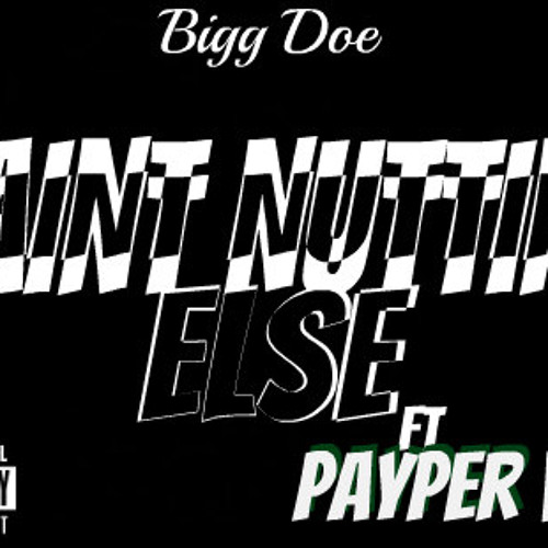 Aint Nuttin Else Ft Payper View