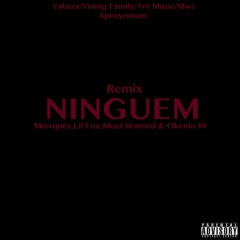 Ninguém Remix (Ft. Mierques,Most Wanted,Lil Fox & Okénio M)