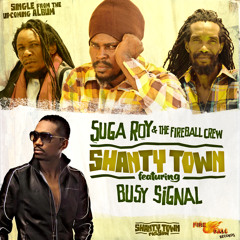Suga Roy & Fireball Crew feat. Busy Signal - Shanty Town  [Shanty Town Riddim |  Fire Ball Records]
