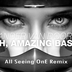 Sander Van Doorn- Oh,Amazing Bass -All Seeing OnE Remix