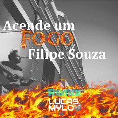 Acende Um Fogo - Filipe Souza - Lucas Mylo Extended  Remix