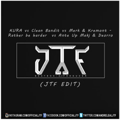 KURA vs Clean Bandit vs Merk & Kremont - Rather be harder vs Ante Up - Makj & Deorro (JTF EDIT)