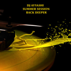 Dj Ayyashi - Summer Sessions Vol.1 (Back Deeper)