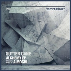 TEASER: DFR035 Sutter Cane - The Alchemist (Original Mix)