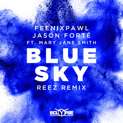Feenixpawl & Jason Forte - Blue Sky ft. Mary Jane Smith (Reez Remix)