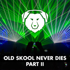 Old Skool Never Dies - Part II