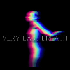 Very Last Breath (5 Minute Stares) Danielle Parente, Prince Fox, Choppa Dunks