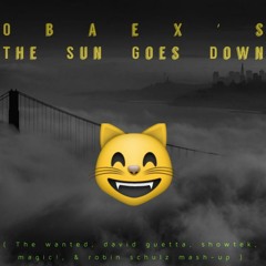ObaeX's - The Sun Goes Down ( The Wanted, David Guetta, Showtek, Magic!, & Robin Schulz Mash - Up )