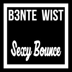 B3nte & Wist - Sexy Bounce *PREVIEW*