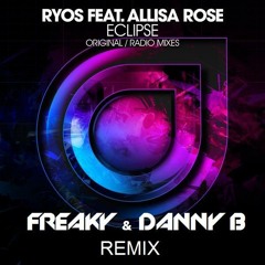 Ryos ft. Allisa Rose - Eclipse (Danny B and Freaky remix)