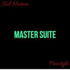 Kid' Nation- Master Suite Freestyle