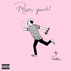 pollari - run pt. 1 [prod. by tay $lay]