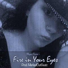 Megan Pavone - Fire in Your Eyes (Prod. MerkedOutBeatz)