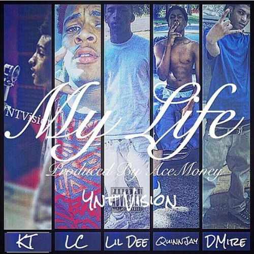 YNT KT x Lil Dee x LC x Quinn Jay x Dmire - My Life (Prod. By Ace Money)