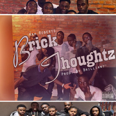 KahRoberts - Brick Thoughtz (Prod. By Brilliant)