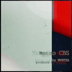 Mestizo CBS [Prod. by MVNTRA]