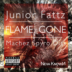 Junior Fattz - Flame Gone (MachezSpyro Diss)
