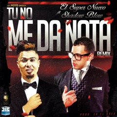 Tu No Me Da Nota (Ft. El Super Nuevo) (Dj Lobo Remix)