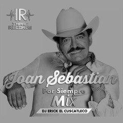 Joan Sebastian Por Siempre Mix By Dj Erick El Cuscatleco - I.R.