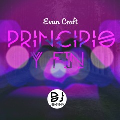 Evan Craft Principio Y Fin "Remix" DJ JohnnY | Música cristiana
