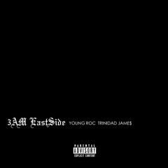 Young Roc - 3AM Eastside ft. Trinidad James (prod. Loonee & Young Roc)